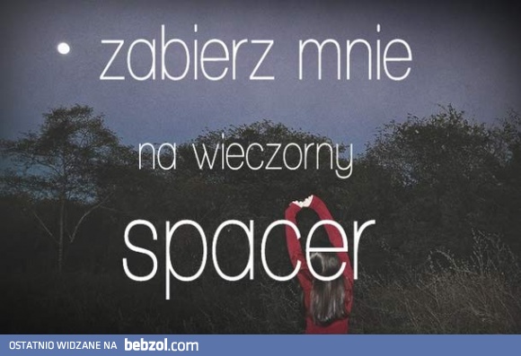 To może na spacer?