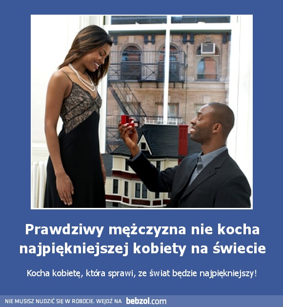 Prawdziwy mężczyzna nie kocha najpiękniejszej