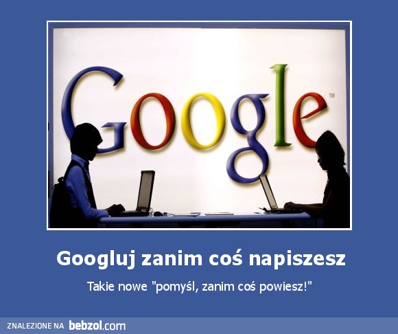 Googluj zanim coś napiszesz