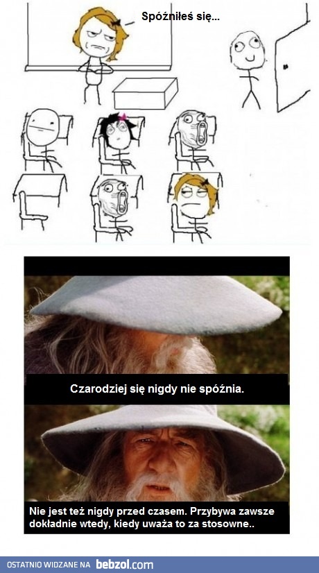 Kiedy się spóźnisz, Gandalf wymówkę Ci powie