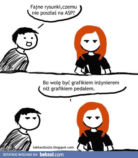 Dlaczego nie poszedłeś na ASP?