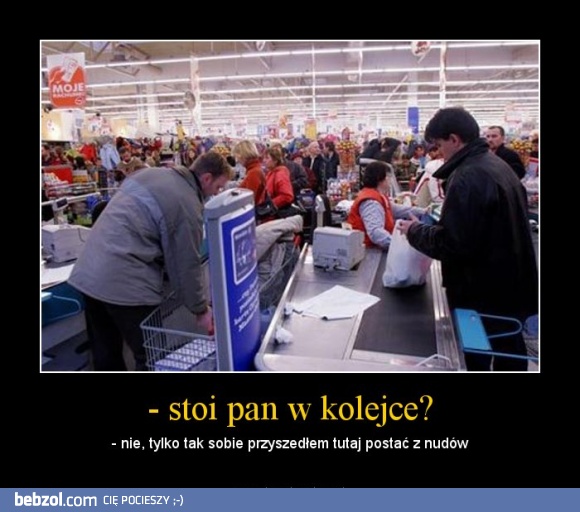 Stoi pan w kolejce?