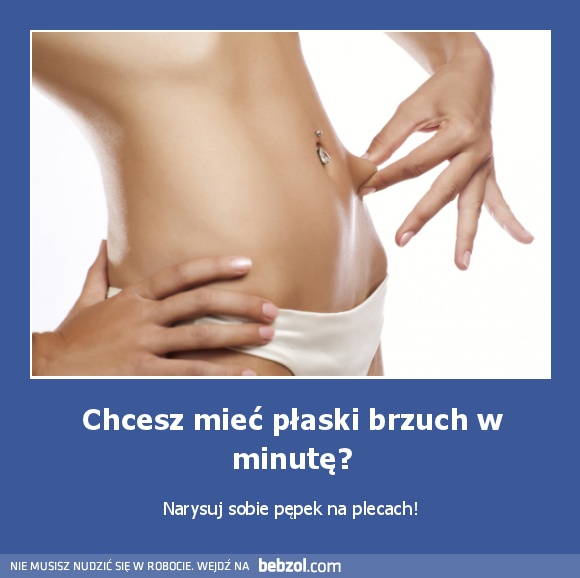 Chcesz mieć płaski brzuch w minutę?