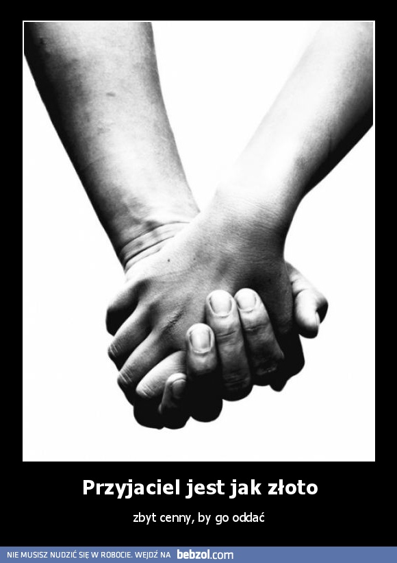 Przyjaciel jest jak złoto