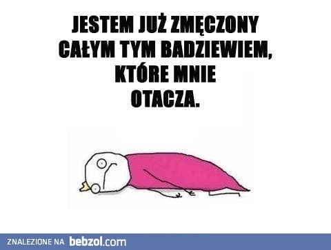 Całe to badziewie mnie męczy