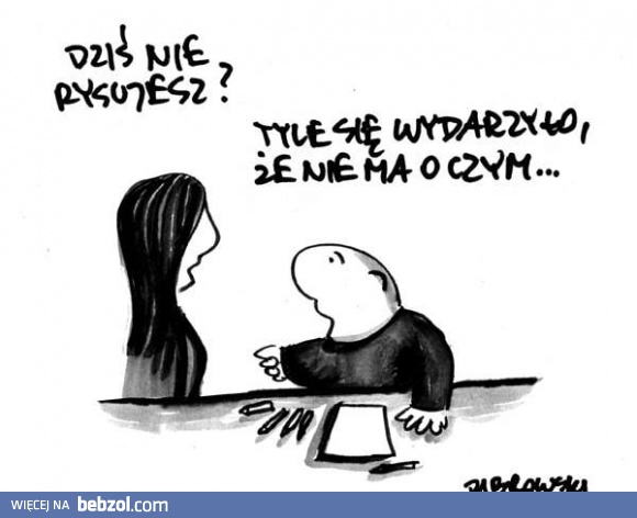 Dziś nie rysujesz?
