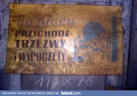 W ramach bezpieczeństwa - Do pracy przychodź...