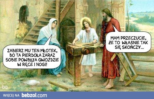 Zabierz mu ten młotek!