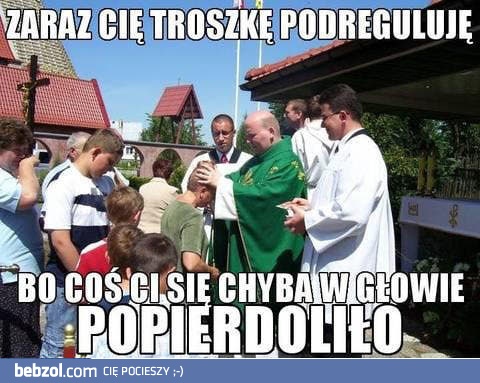 Zaraz cię podreguluję, młody