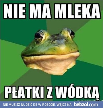 Nie ma mleka, płatki z wódką!