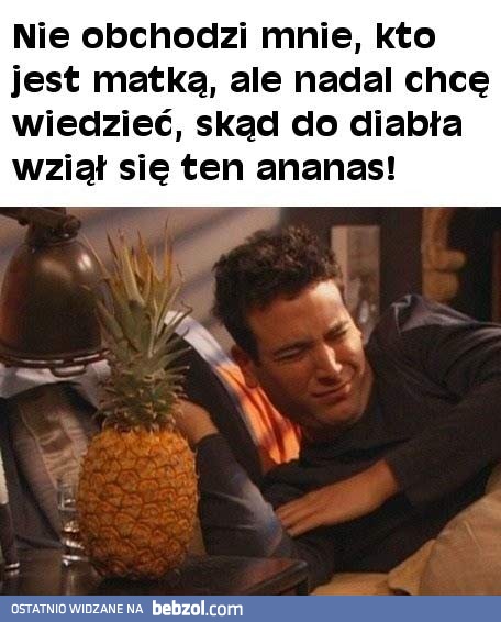 Skąd się wziął ten ananas?!