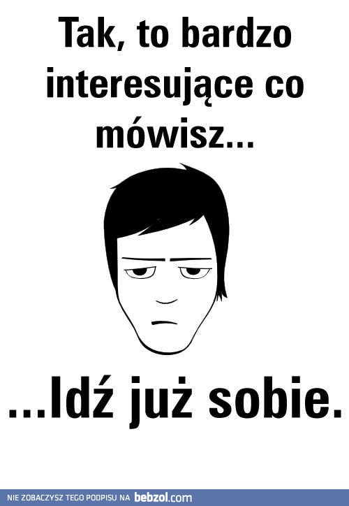 Tak, to bardzo interesujące co mówisz