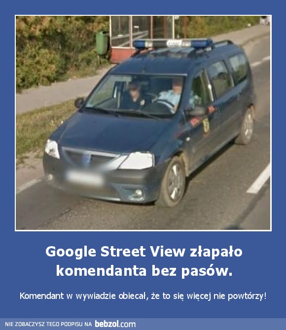 Google Street View złapało komendanta bez pasów