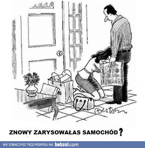 Znowu zarysowałaś samochód?