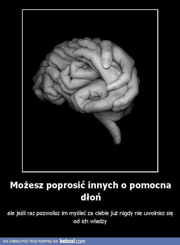 Możesz poprosić innych o pomocna dłoń