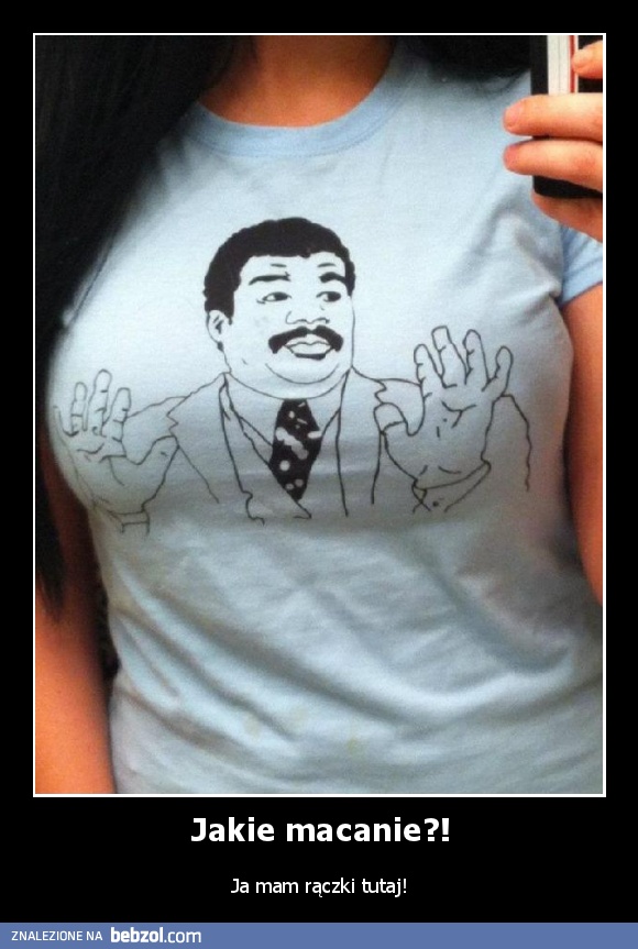 Jakie macanie?!