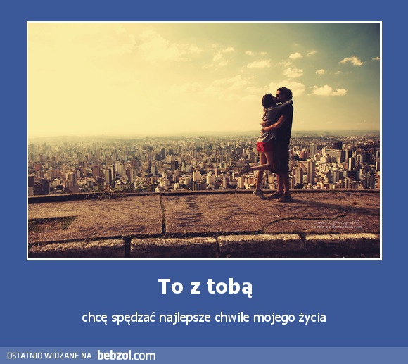 To z tobą