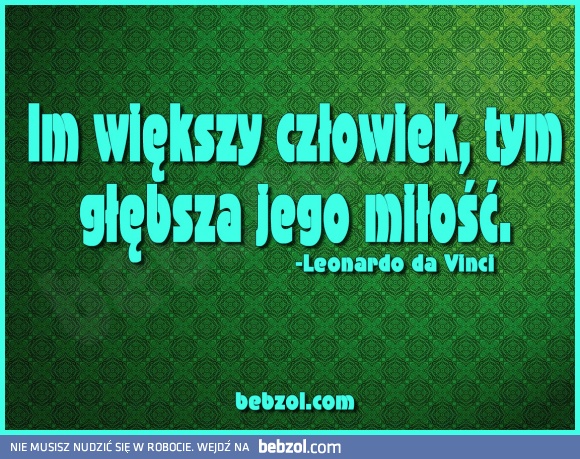 Im większy człowiek...