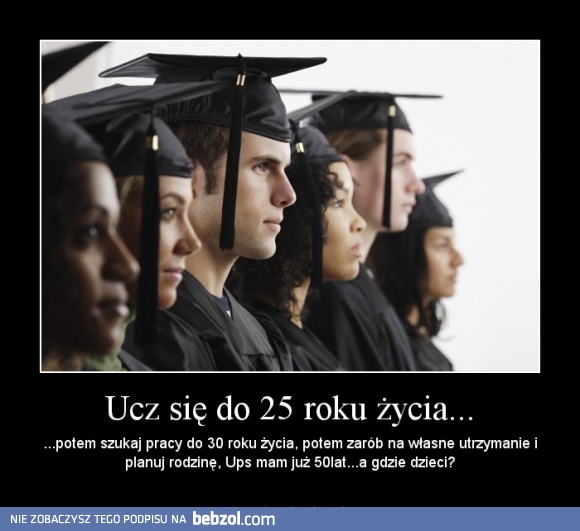 Ucz się do 25 roku życia...