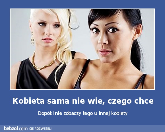 Kobieta sama nie wie, czego chce
