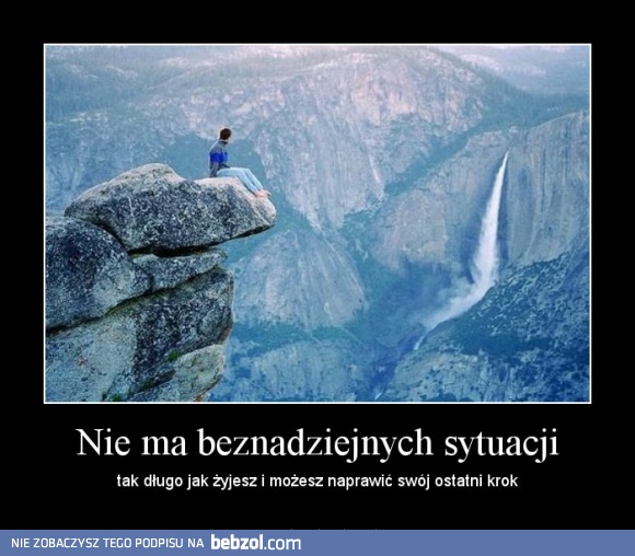 Nie ma beznadziejnych sytuacji