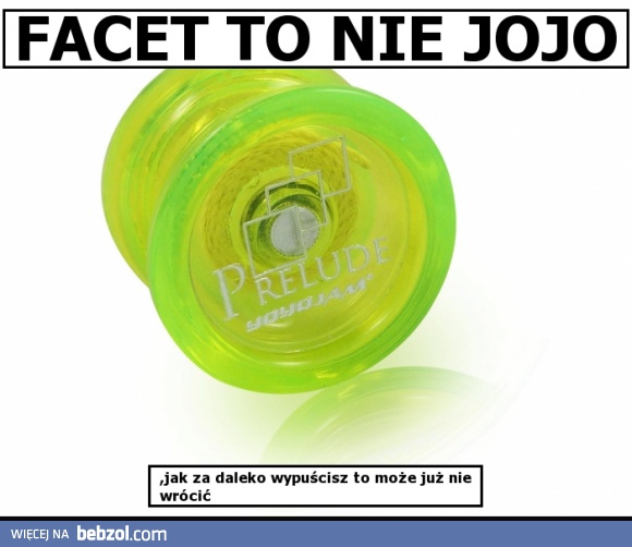 Facet to nie jojo