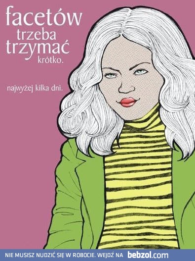 Facetów trzeba trzymać krótko...