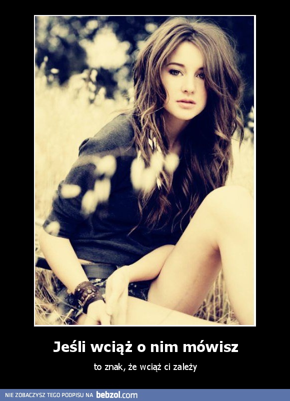 Jeśli wciąż o nim mówisz