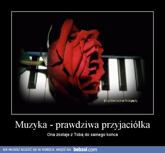 Muzyka - prawdziwa przyjaciółka
