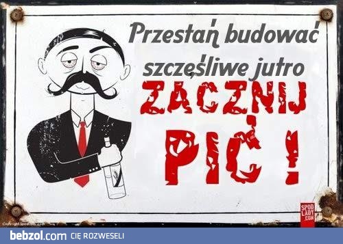 Przestań budować szczęśliwe jutro