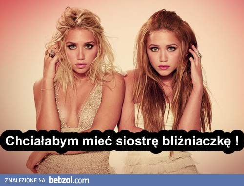 Fajnie byłoby mieć bliźniaka