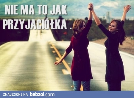 Przyjaźń jest najważniejsza