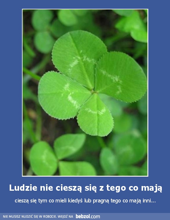 Ludzie nie cieszą się z tego co mają