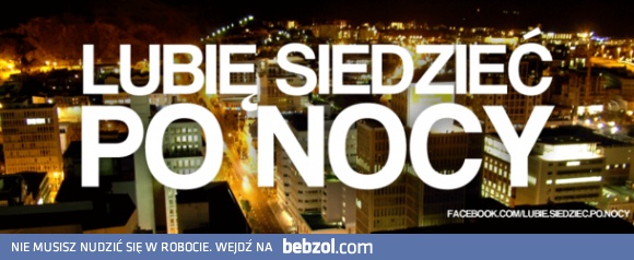 Lubię siedzieć nocami