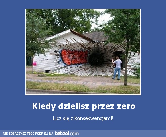Kiedy dzielisz przez zero