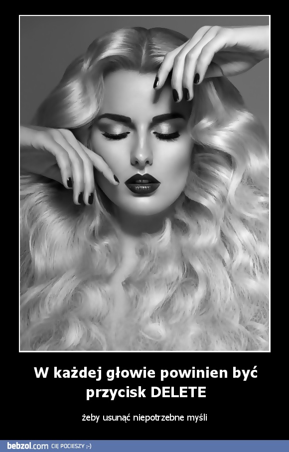 W każdej głowie powinien być przycisk DELETE