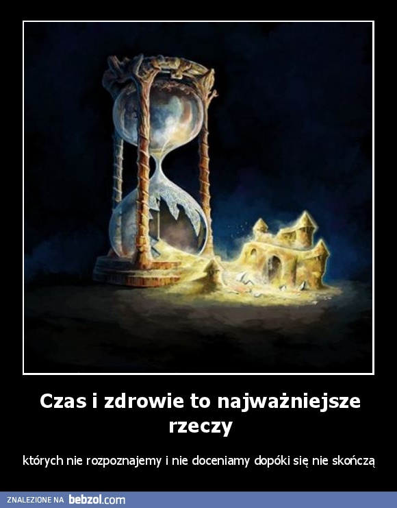 Czas i zdrowie to najważniejsze rzeczy
