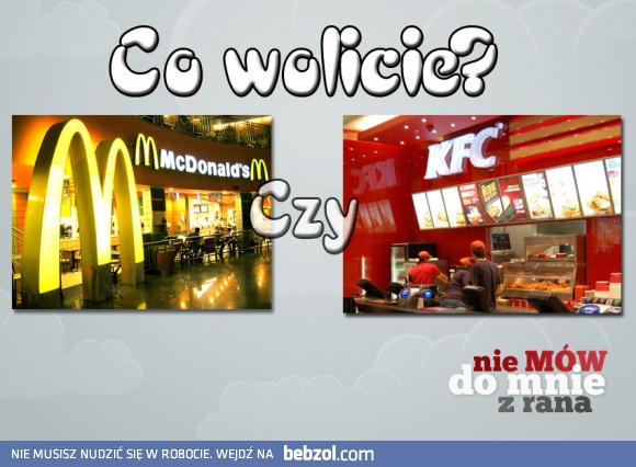 A ty co wolisz?