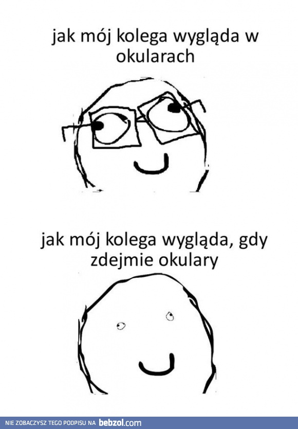 W okularach i bez