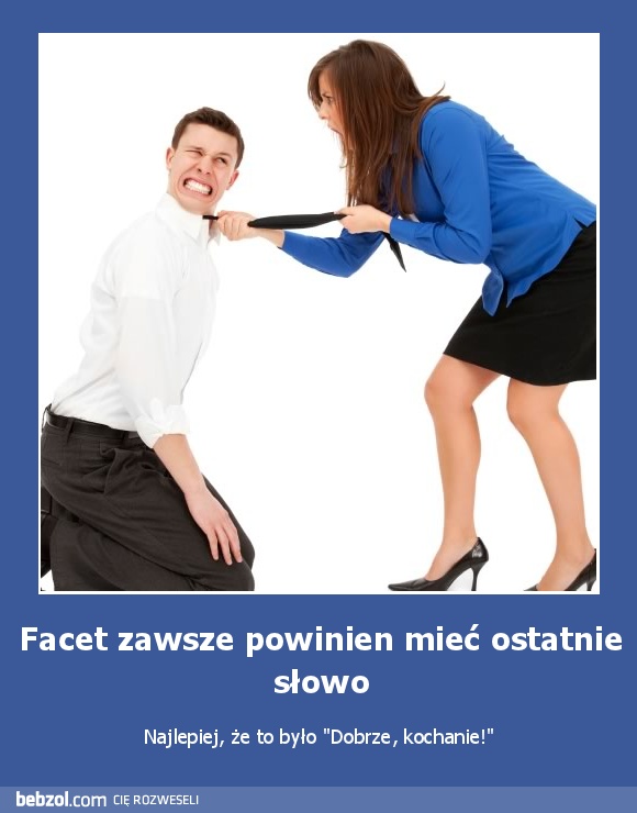 Facet zawsze powinien mieć ostatnie słowo