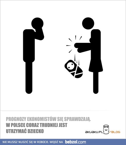 Ciężko jest utrzymać dziecko