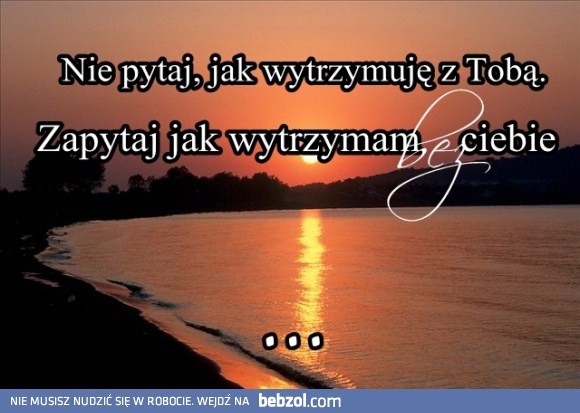Nie pytaj...