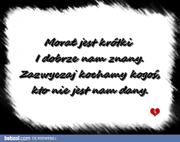 Morał jest krótki, dobrze nam znany.