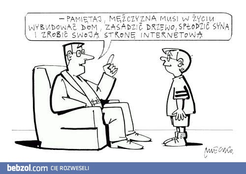 Mężczyzna musi w życiu...