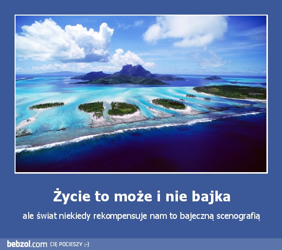 Życie to może i nie bajka
