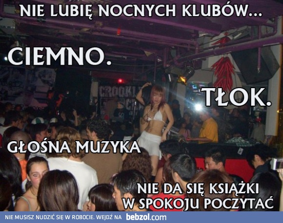 Nie lubię nocnych klubów