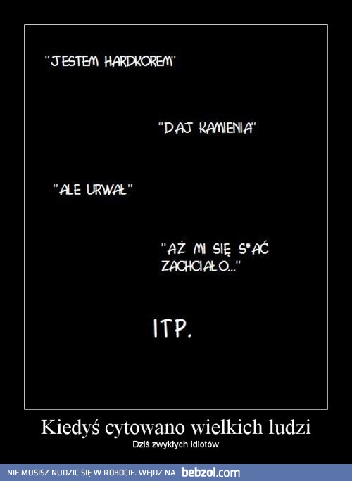 Kiedyś cytowano wielkich ludzi