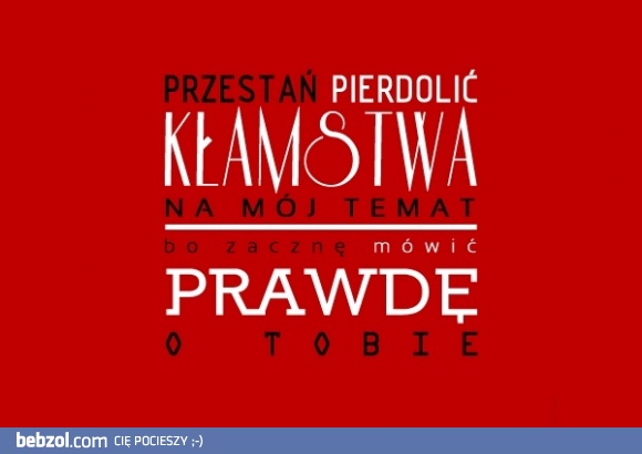Przestań kłamać...
