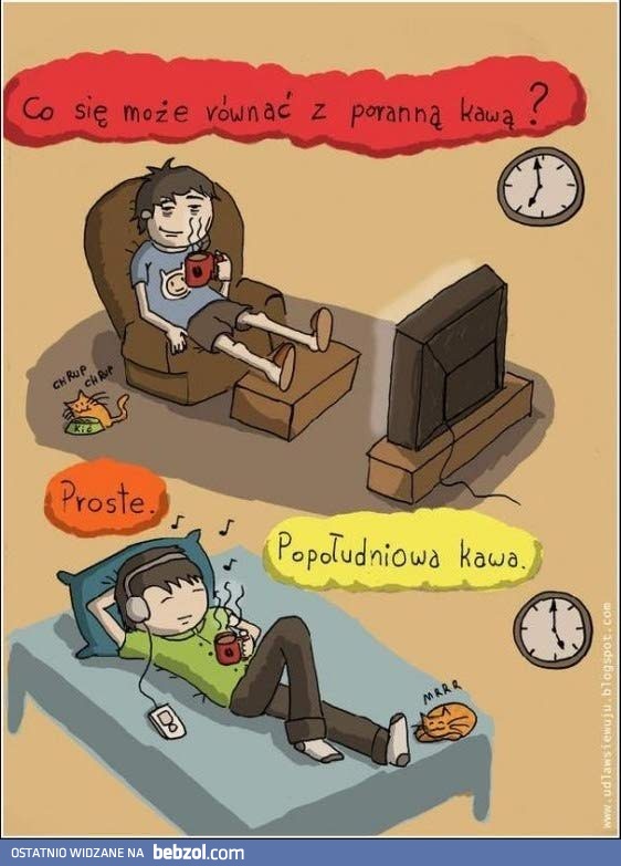 Co może równać się z poranną kawą?