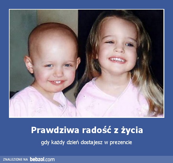 Prawdziwa radość z życia